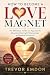 How to Become A Love Magnet...