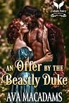 An Offer by the Beastly Duke: A Historical Regency Romance Novel (Hidden with the Duke Book 4)