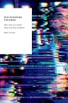 Discouraging the News: Who Tells Us to Avoid News and Why It Matters (Oxford Studies in Digital Politics)