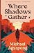 Where Shadows Gather