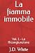 La fiamma immobile: Vol. 1 ...