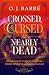 Crossed, CURSED, & Nearly Dead by O.J. Barré Crossed, CURSED, & Nearly Dead by O.J. Barré