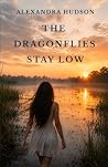 The Dragonflies Stay Low
