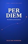 PER DIEM: A Novel