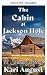 Die Hütte in Jackson Hole