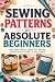 Sewing Patterns for Absolute Beginners by Wynne Rodriguez Sewing Patterns for Absolute Beginners by Wynne Rodriguez