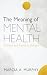 The Meaning of Mental Healt...