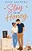STAY FOR THE HONEY: A Love ...