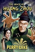 The Grasp of Huang Zhou: Book 3 of the FORBIDDEN CHRONICLES