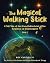 The Magical Walking Stick by Roy Curtiss IV