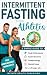 Intermittent Fasting for At...
