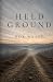 Held Ground: A memoir of re...