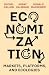 Economization: Markets, Pla...