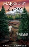 Marked By Love: a...