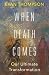 When Death Comes: Our Ultim...