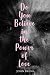 Do You Believe in the Power...