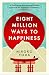 Eight Million Ways to Happiness: Wisdom for Inspiration and Healing from the Heart of Japan
