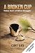 A Broken Cup LARGE PRINT: N...