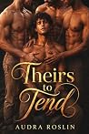 Theirs To Tend: A...