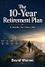 The 10 Year Retirement Plan...