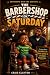 The Barbershop on Saturday:...