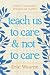 Teach Us to Care and Not to Care by Eric Wearne