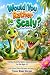 Would You Rather Be Scaly? by Trevor Blake Morgan