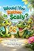 Would You Rather Be Scaly?:...