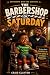 The Barbershop on Saturday:...