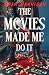The Movies Made Me Do It