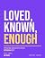 Loved, Known, Enough: A 90-...