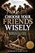 Choose Your Friends Wisely:...