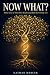 Now What?: Make Sense of Yo...