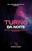 TURNO DA NOITE: Contos de H...