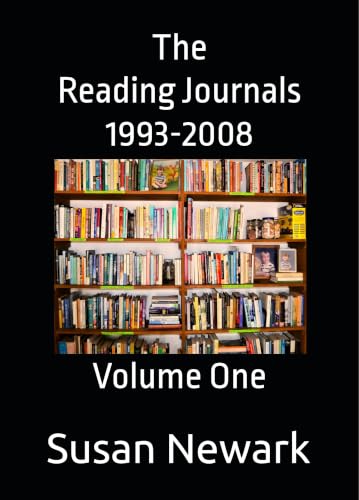 The Reading Journals 1993-2008: Volume One (The Reading Journals: Reading Responses for Those Who Love Books Book 1)