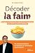 Décoder la faim: Se libérer de l'emprise des aliments ultra-transformés pour perdre du poids durablement