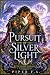 Pursuit of Silver Light: A ...