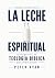 La Leche Espiritual by Peter Edward Ryan III