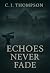 Echoes Never Fade (Mortimer...