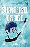 Shattered on Ice