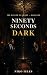 Ninety Seconds Dark (The Da...