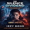 The Silence Dividend by Izzy Bond The Silence Dividend by Izzy Bond