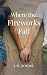 Where the Fireworks Fall