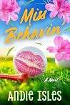 Miss Behavin’: A ...