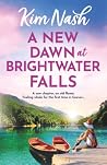 A New Dawn at Brightwater Falls by Kim Nash A New Dawn at Brightwater Falls by Kim Nash