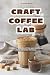 Craft Coffee Lab: The Art o...