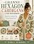Granny Hexagon Cardigans for Beginners  by Tom J. Kimmel