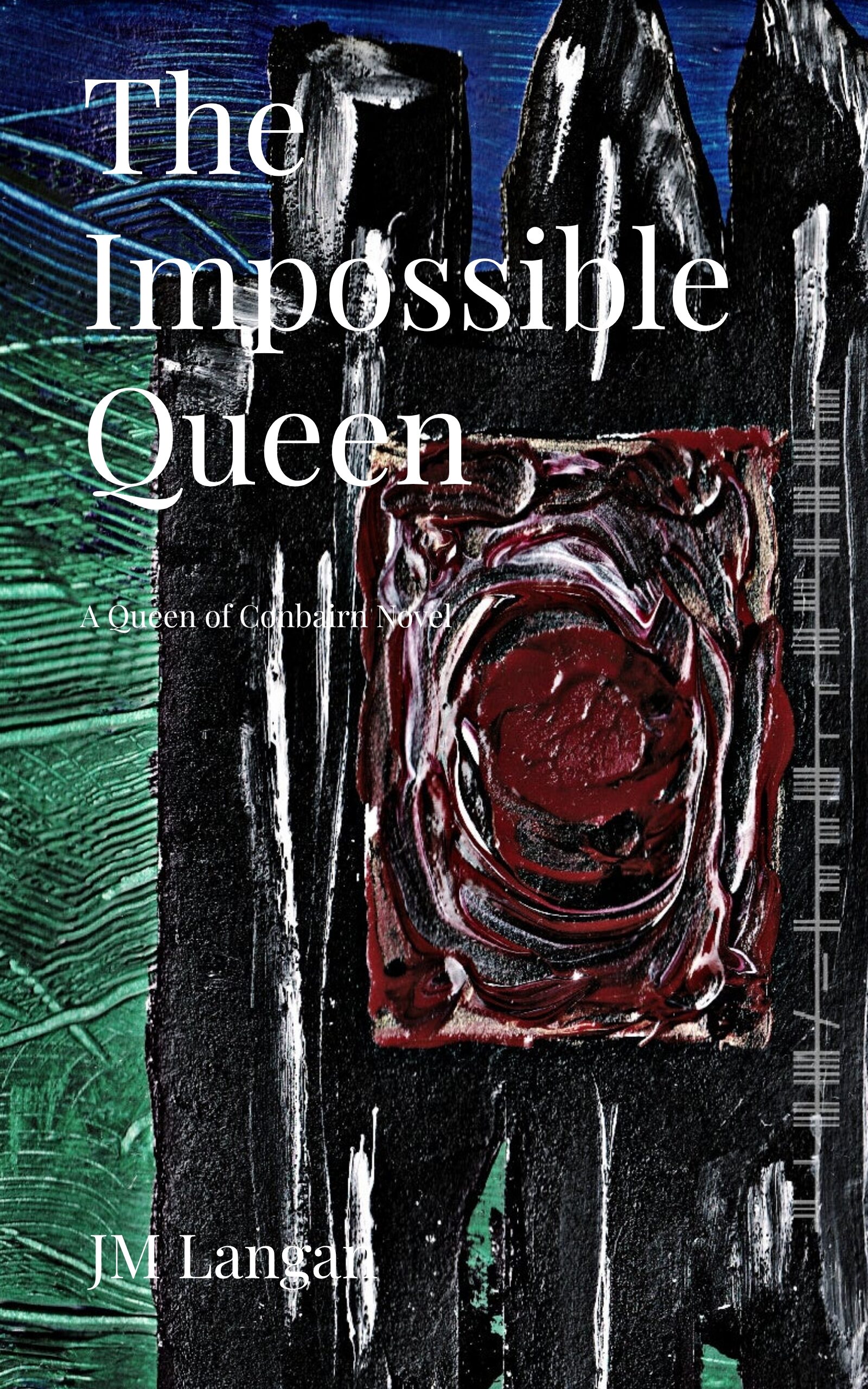 The Impossible Queen (The Queen of Conbairn Book 1)
