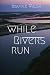While Rivers Run