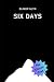 Six Days